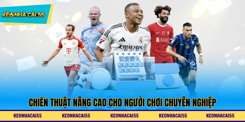 Chiến thuật nâng cao cho người chơi chuyên nghiệp