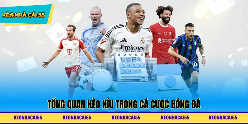 Tổng quan kèo xỉu trong cá cược bóng đá